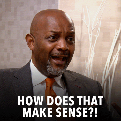 Animated gif of a man saying 'how does that make sense?'